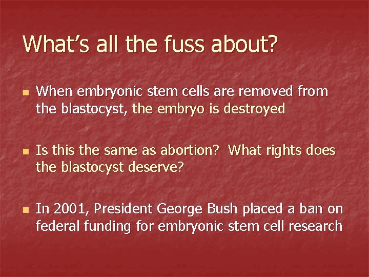 What’s all the fuss about? n n n When embryonic stem cells are removed