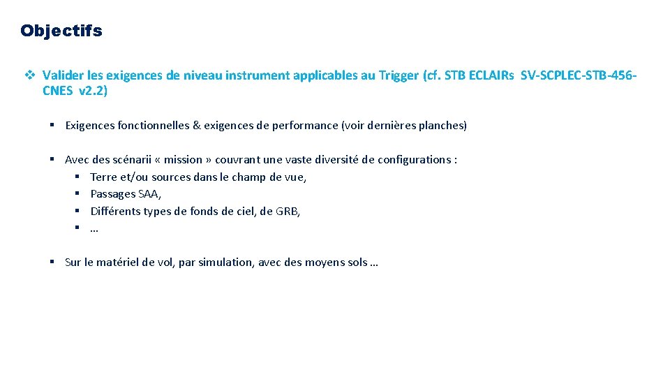 Objectifs v Valider les exigences de niveau instrument applicables au Trigger (cf. STB ECLAIRs