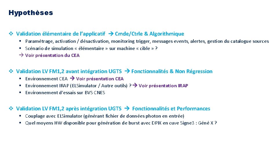 Hypothèses v Validation élémentaire de l’applicatif Cmde/Ctrle & Algorithmique § Paramétrage, activation / désactivation,