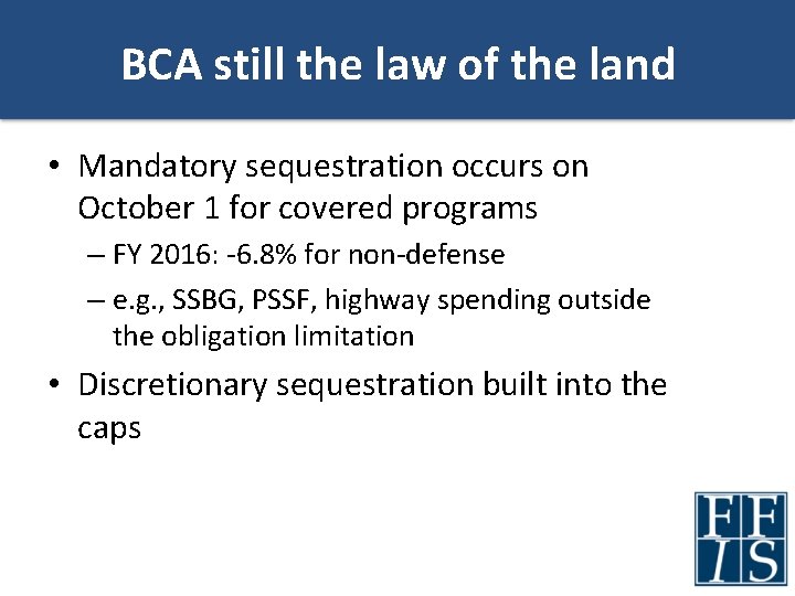 BCA still the law of the land • Mandatory sequestration occurs on October 1