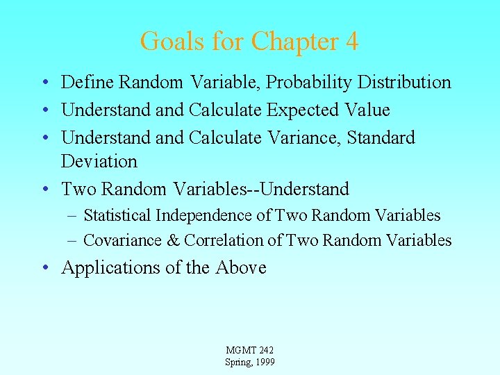 Goals for Chapter 4 • Define Random Variable, Probability Distribution • Understand Calculate Expected Goals for Chapter 4 • Define Random Variable, Probability Distribution • Understand Calculate Expected