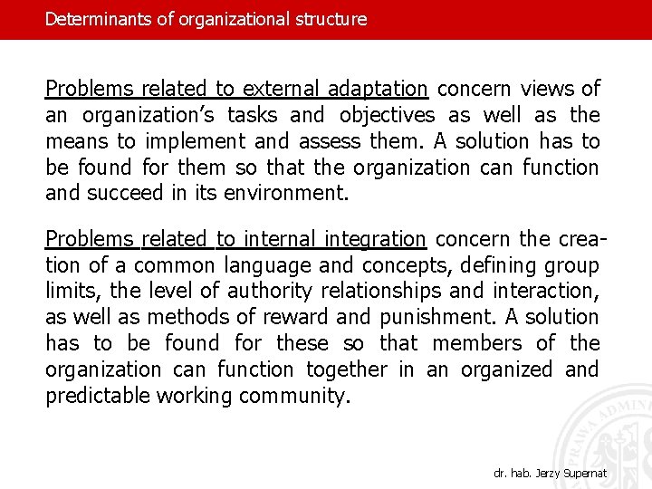 Determinants of organizational structure Problems related to external adaptation concern views of an organization’s