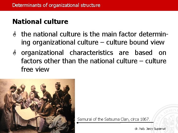 Determinants of organizational structure National culture G the national culture is the main factor