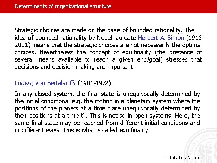 Determinants of organizational structure Strategic choices are made on the basis of bounded rationality.