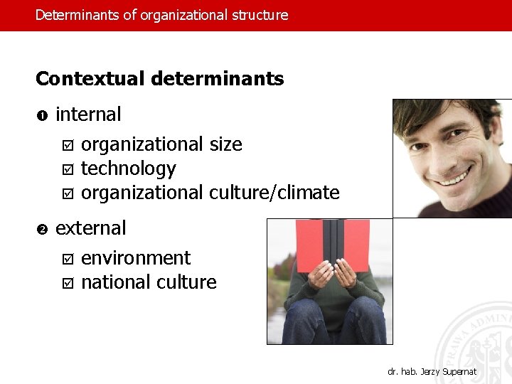 Determinants of organizational structure Contextual determinants internal þ organizational size þ technology þ organizational