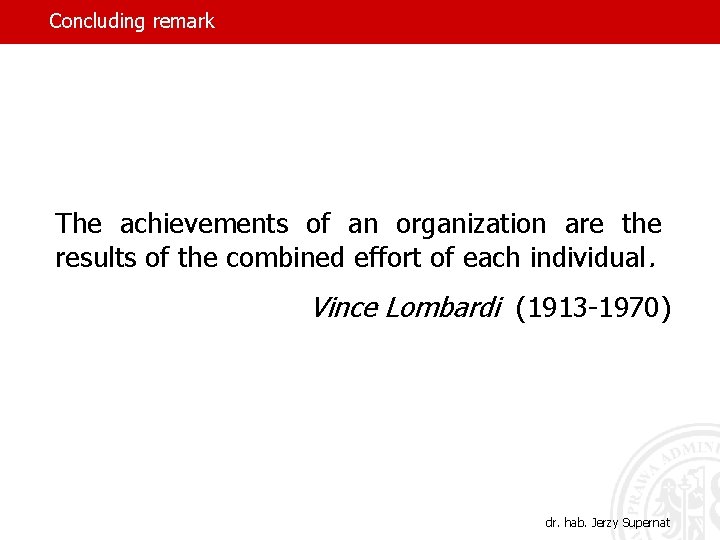 Concluding remark The achievements of an organization are the results of the combined effort