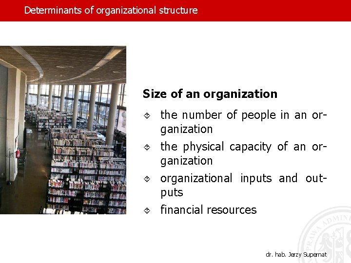 Determinants of organizational structure Size of an organization ´ ´ the number of people