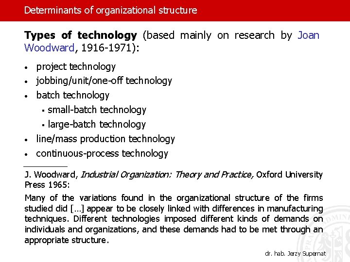 Determinants of organizational structure Types of technology (based mainly on research by Joan Woodward,