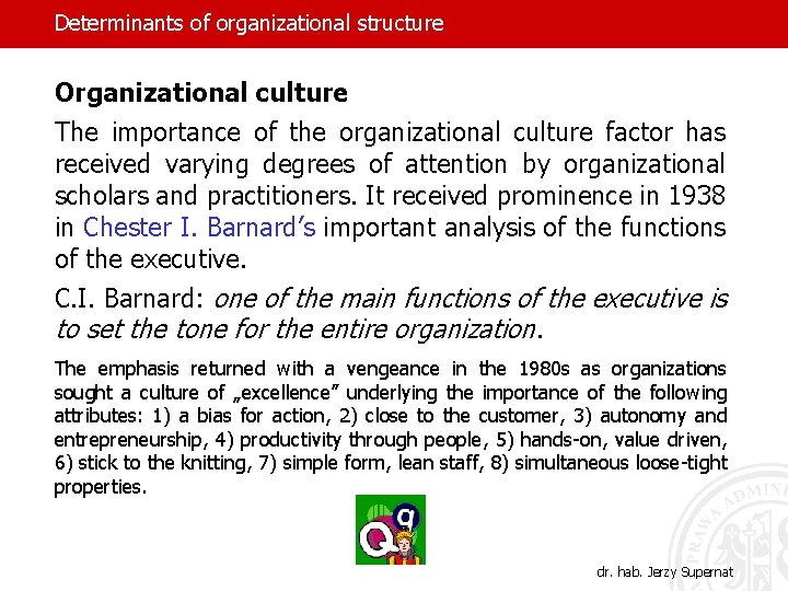 Determinants of organizational structure Organizational culture The importance of the organizational culture factor has