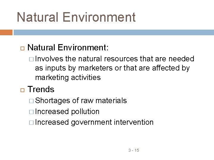 Natural Environment Natural Environment: � Involves the natural resources that are needed as inputs