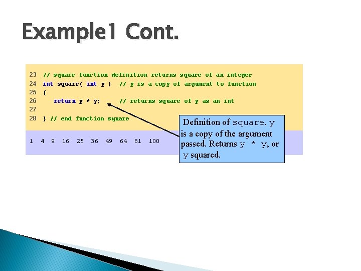 Example 1 Cont. 23 24 25 26 27 28 1 // square function definition