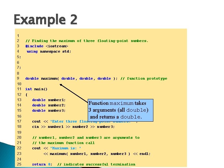 Example 2 1 2 3 4 5; // Finding the maximum of three floating-point