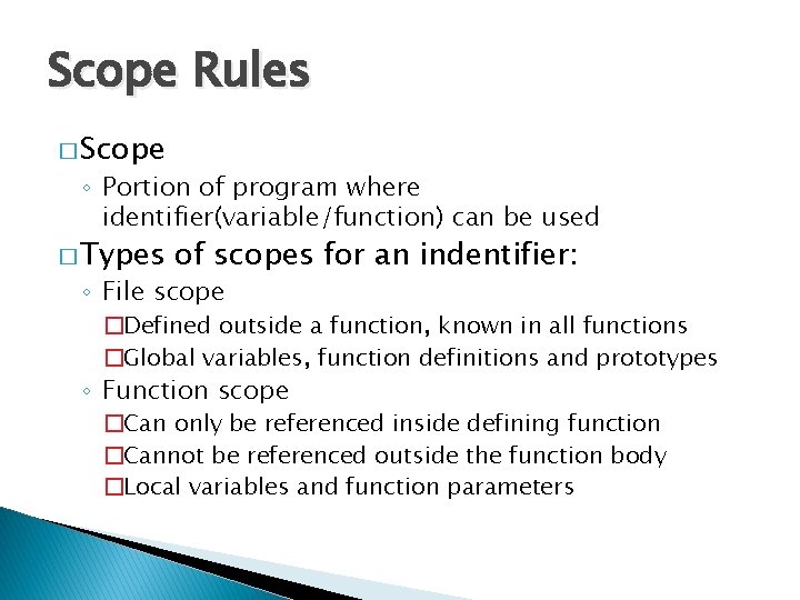Scope Rules � Scope ◦ Portion of program where identifier(variable/function) can be used �