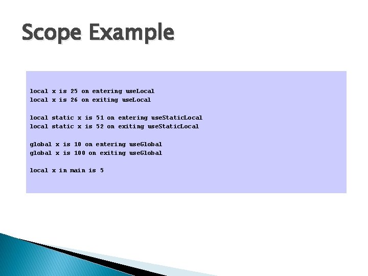 Scope Example local x is 25 on entering use. Local local x is 26
