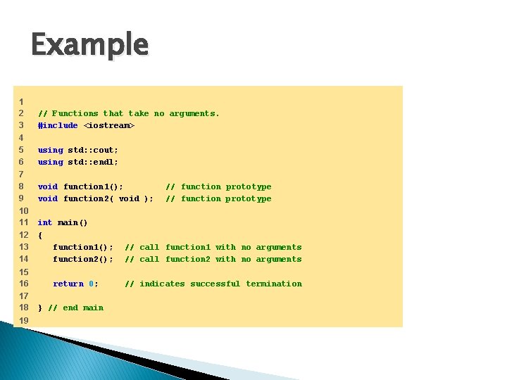 Example 1 2 3 // Functions that take no arguments. #include <iostream> 4 5