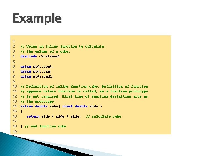 Example 1 2 3 4 // Using an inline function to calculate. // the
