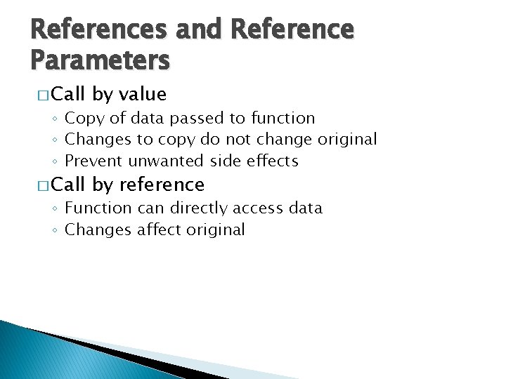 References and Reference Parameters � Call by value � Call by reference ◦ Copy