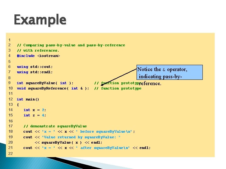 Example 1 2 3 4 // Comparing pass-by-value and pass-by-reference // with references. #include