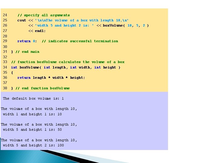 24 25 26 27 // specify all arguments cout << "nn. The volume of
