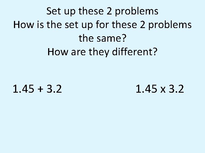 Set up these 2 problems How is the set up for these 2 problems