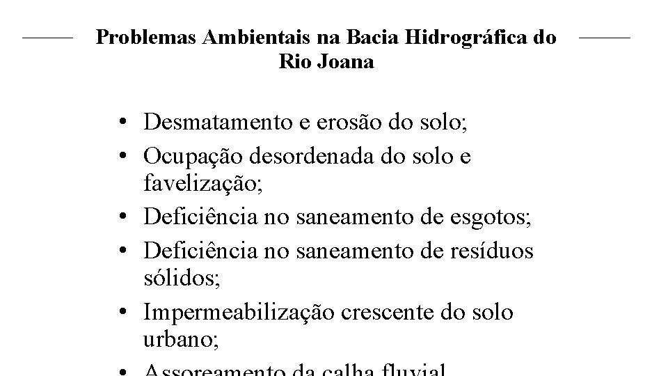 Problemas Ambientais na Bacia Hidrográfica do Rio Joana • Desmatamento e erosão do solo;