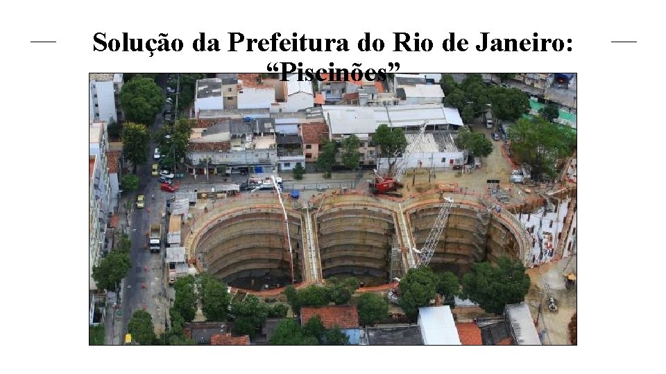 Solução da Prefeitura do Rio de Janeiro: “Piscinões” 