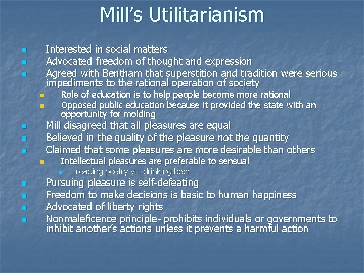 Mill’s Utilitarianism Interested in social matters Advocated freedom of thought and expression Agreed with