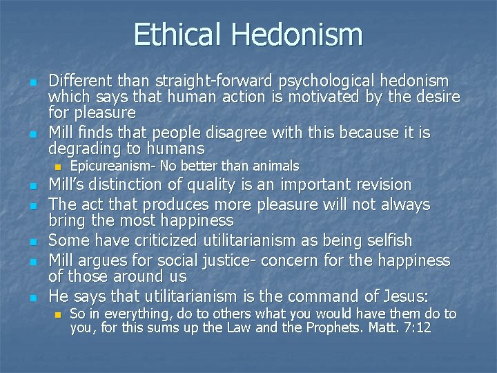 Ethical Hedonism n n Different than straight-forward psychological hedonism which says that human action
