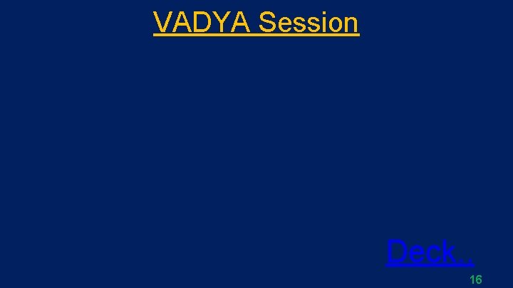 VADYA Session Deck. . 16 