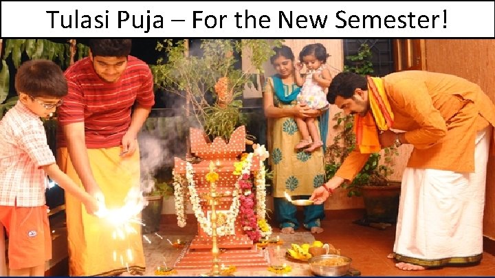 Tulasi Puja – For the New Semester! 47 