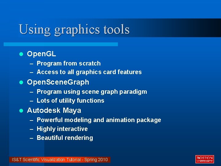 Using graphics tools l Open. GL – Program from scratch – Access to all