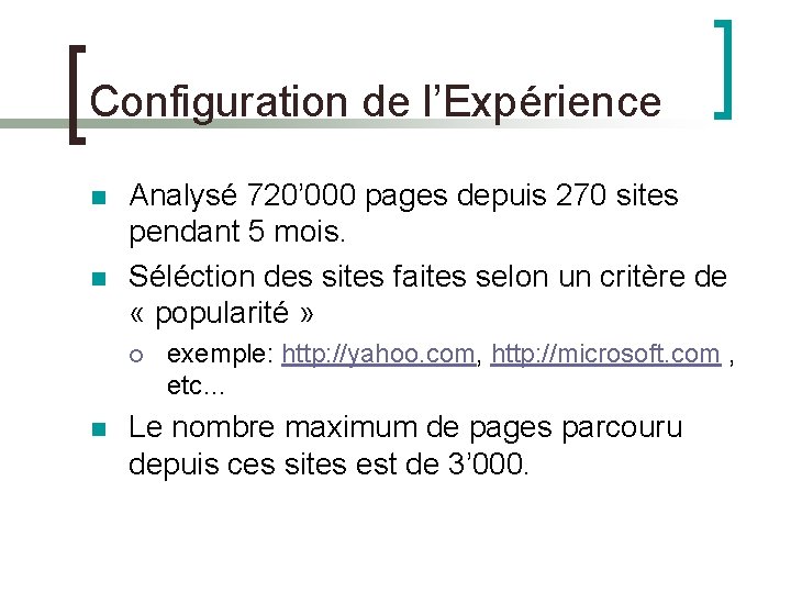 Configuration de l’Expérience n n Analysé 720’ 000 pages depuis 270 sites pendant 5