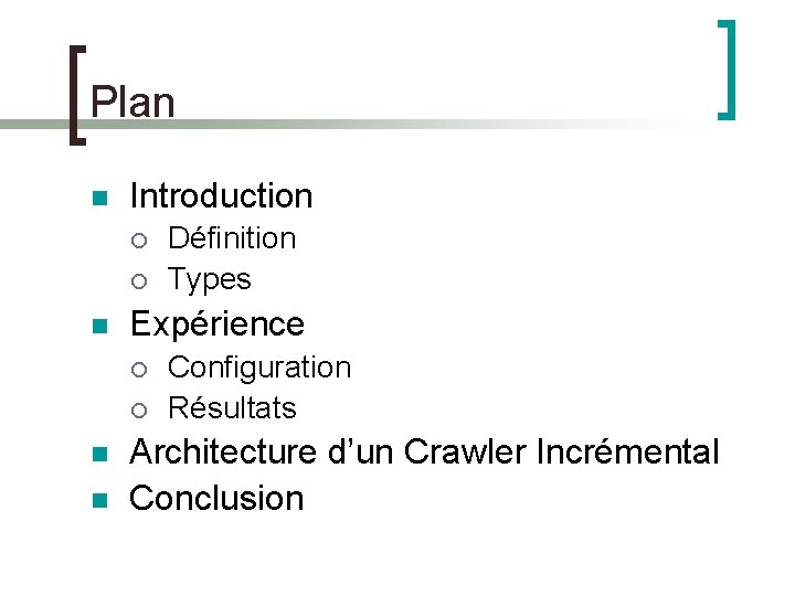 Plan n Introduction ¡ ¡ n Expérience ¡ ¡ n n Définition Types Configuration