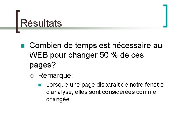 Résultats n Combien de temps est nécessaire au WEB pour changer 50 % de