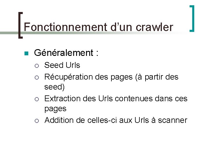 Fonctionnement d’un crawler n Généralement : ¡ ¡ Seed Urls Récupération des pages (à