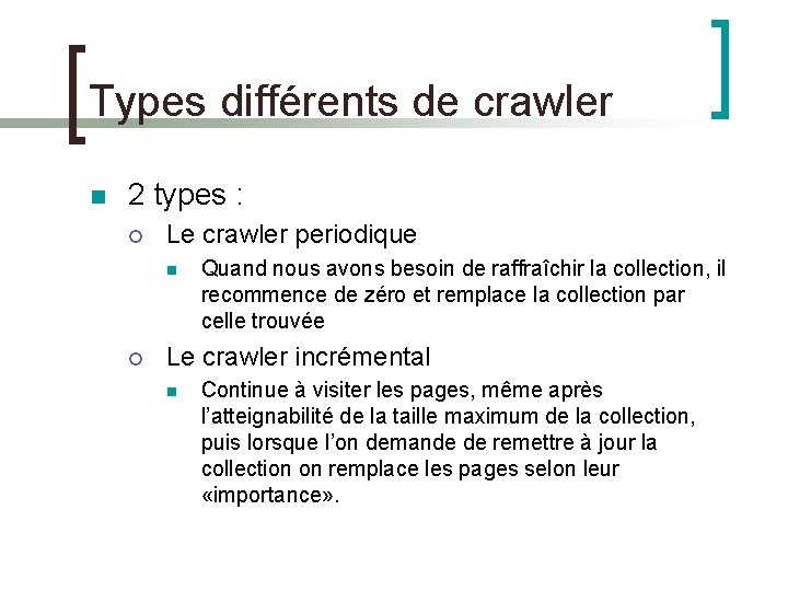 Types différents de crawler n 2 types : ¡ Le crawler periodique n ¡