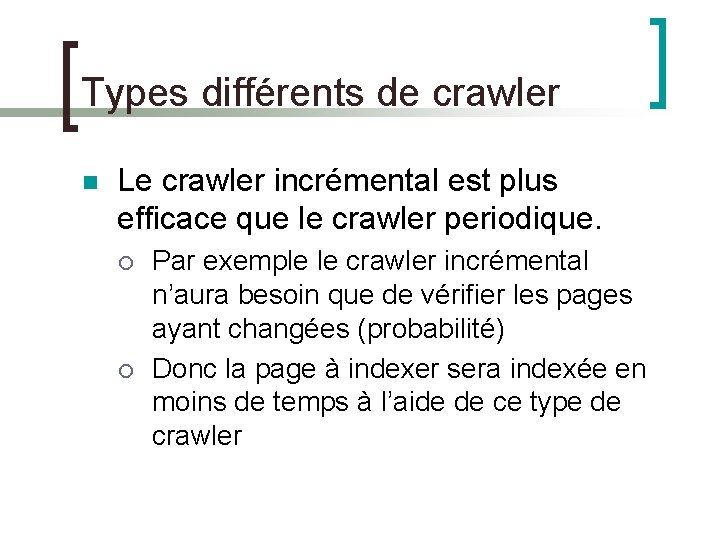 Types différents de crawler n Le crawler incrémental est plus efficace que le crawler