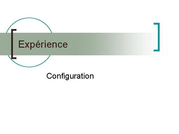 Expérience Configuration 