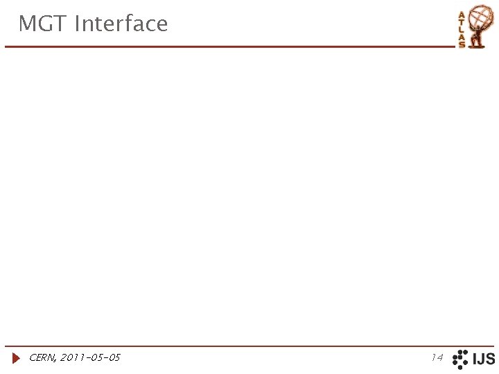 MGT Interface CERN, 2011 -05 -05 14 