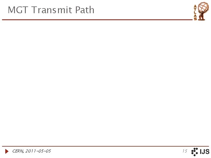 MGT Transmit Path CERN, 2011 -05 -05 15 