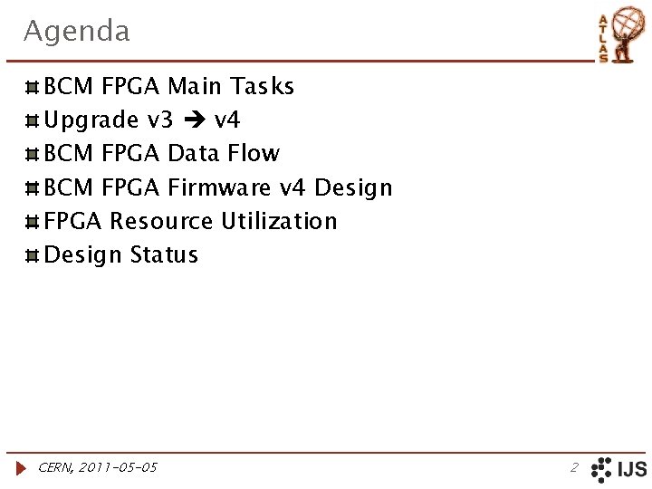 Agenda BCM FPGA Main Tasks Upgrade v 3 v 4 BCM FPGA Data Flow