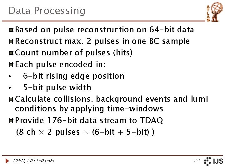 Data Processing Based on pulse reconstruction on 64 -bit data Reconstruct max. 2 pulses