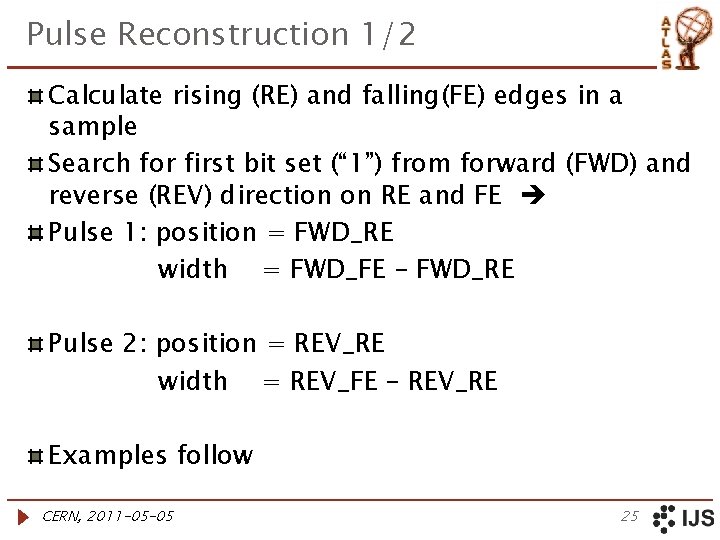 Pulse Reconstruction 1/2 Calculate rising (RE) and falling(FE) edges in a sample Search for