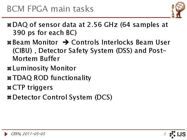 BCM FPGA main tasks DAQ of sensor data at 2. 56 GHz (64 samples