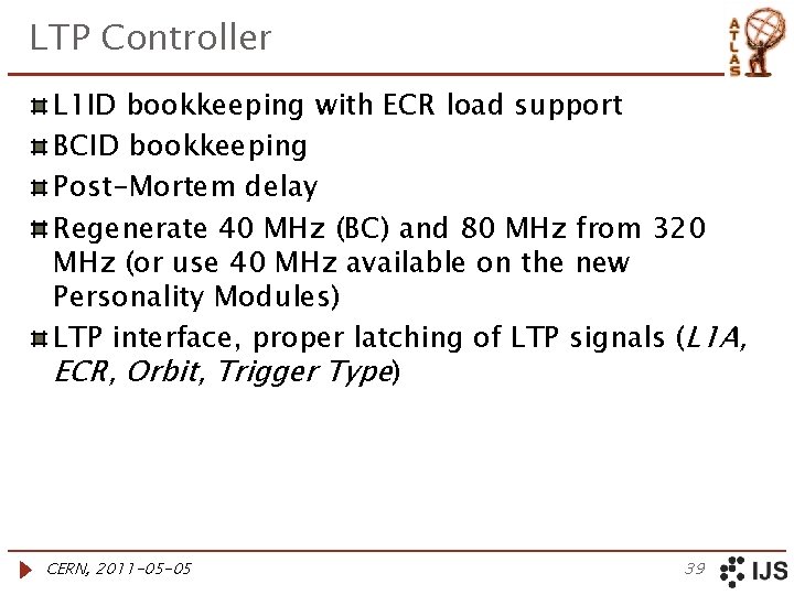 LTP Controller L 1 ID bookkeeping with ECR load support BCID bookkeeping Post-Mortem delay