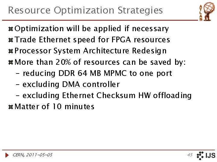 Resource Optimization Strategies Optimization will be applied if necessary Trade Ethernet speed for FPGA