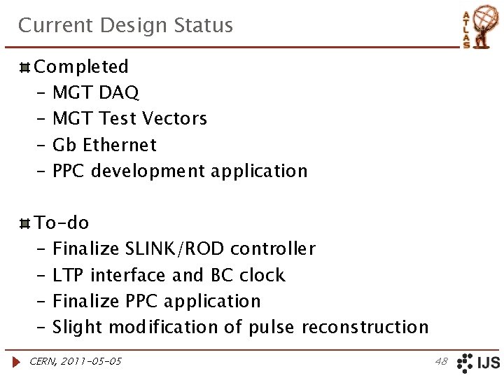 Current Design Status Completed - MGT DAQ - MGT Test Vectors - Gb Ethernet