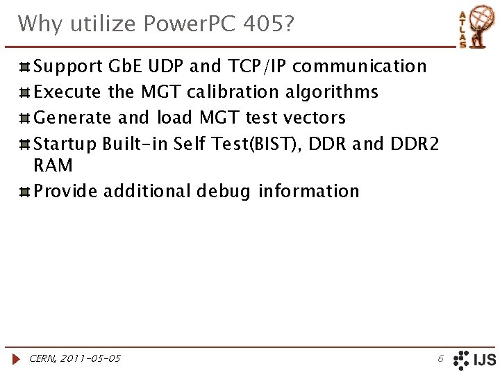 Why utilize Power. PC 405? Support Gb. E UDP and TCP/IP communication Execute the