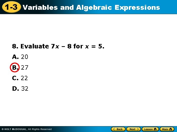 1 -3 Variables and Algebraic Expressions 8. Evaluate 7 x – 8 for x