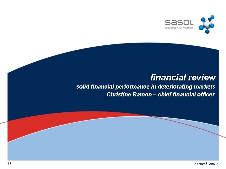 financial review solid financial performance in deteriorating markets Christine Ramon – chief financial officer